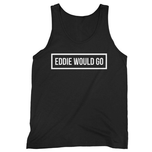 Eddie Would You Go Tank Top