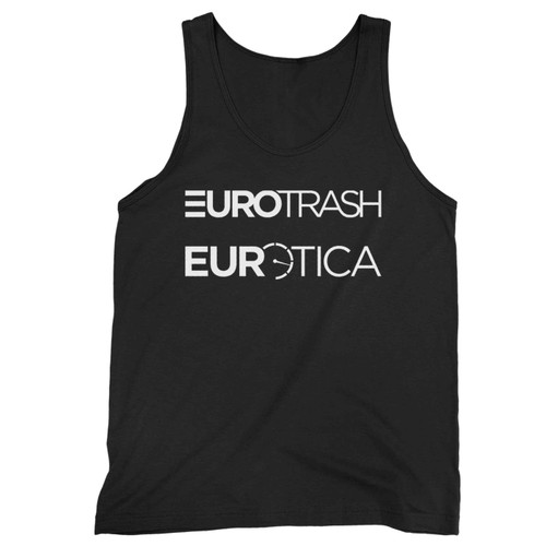 Eurotrash And Eurotica Tank Top