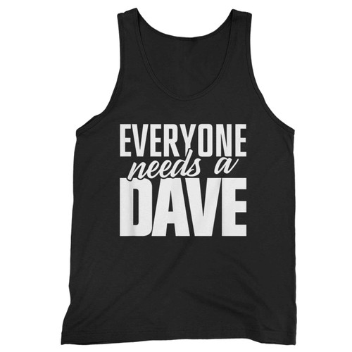 Everyone Needs A Dave Tank Top