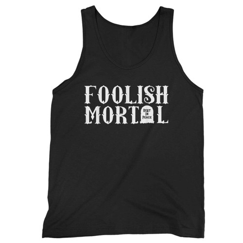 Foolish Mortal Lazy Halloween Funny Tank Top