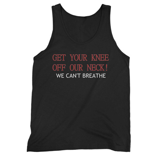 Get Your Knee Off Our Necks Tank Top