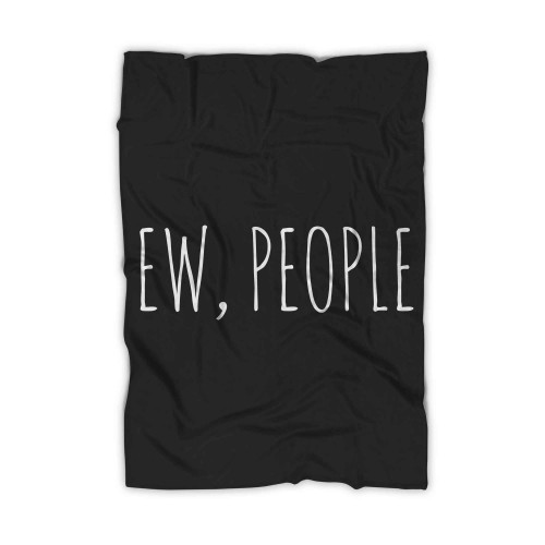Ew People Blanket