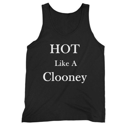 Hot Like A George Clooney Tank Top