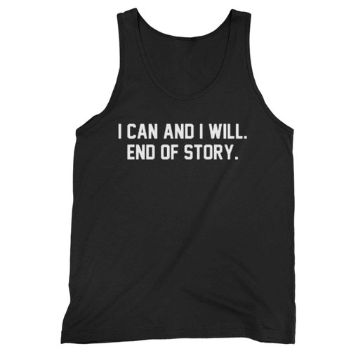I Can And I Will End Of Story Tank Top