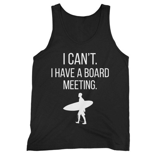 I Cant I Have A Board Meeting Tank Top