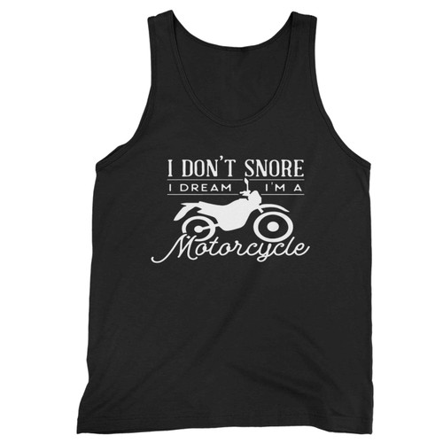 I Don'T Snore I Dream I Ma Motorcycle Tank Top