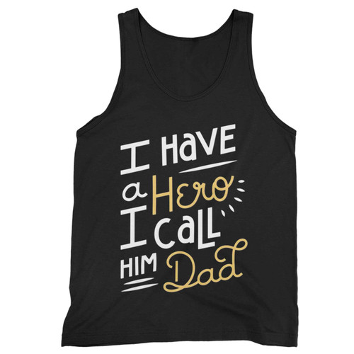 I Have A Hero I Call Him Dad Tank Top