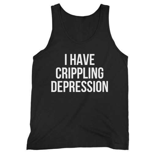 I Have Crippling Depression Tank Top