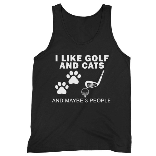 I Like Golf And Cats And Maybe 3 People Tank Top