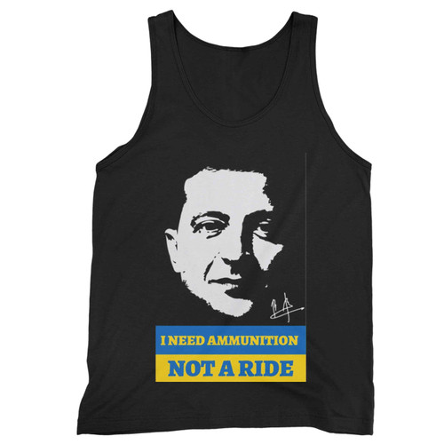 I Need Ammunition Not A Ride Ukraine President Zelensky Tank Top