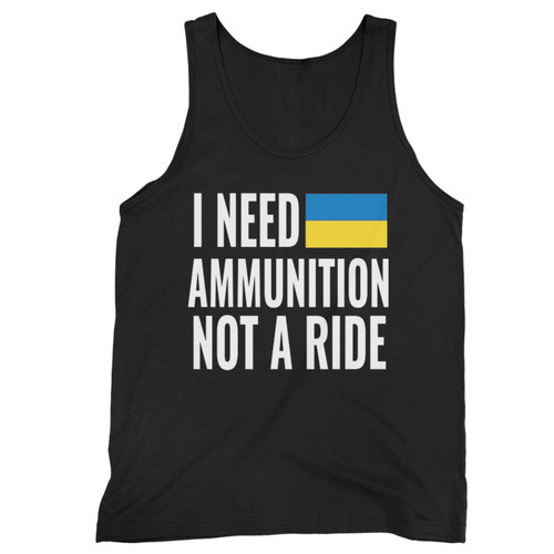 I Need Ammunition Not A Ride Zelensky Ukraine President Tank Top