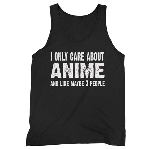 I Only Care About Anime And Like 3 People Novelty Funny Tank Top I Only Care About Anime And Like 3 People Novelty Funny Tank Top