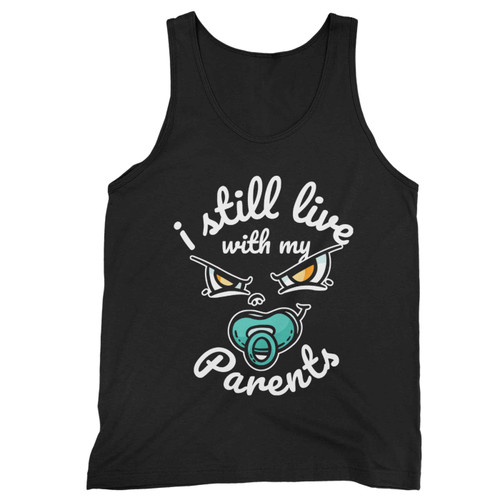 I Still Live With My Parents 5 Tank Top I Still Live With My Parents 5 Tank Top