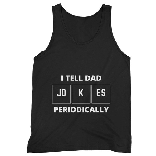 I Tell Dad Jokes Periodically 2 Tank Top