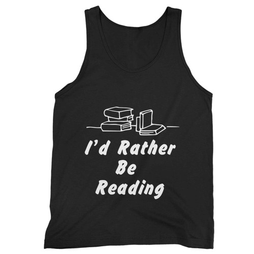Id Rather Be Reading Funny For Book Readers Tank Top