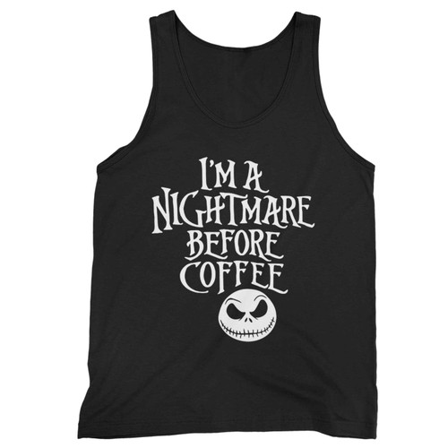 Im A Nightmare Before Coffee Tank Top