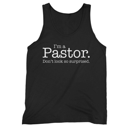 Im A Pastor Dont Look So Surprised Funny Tank Top