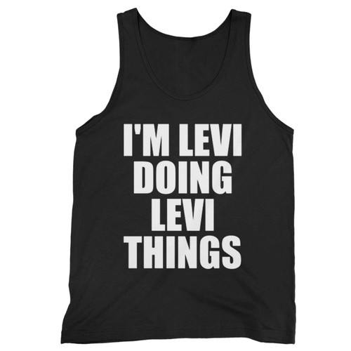 Im Levi Doing Levi Things Tank Top