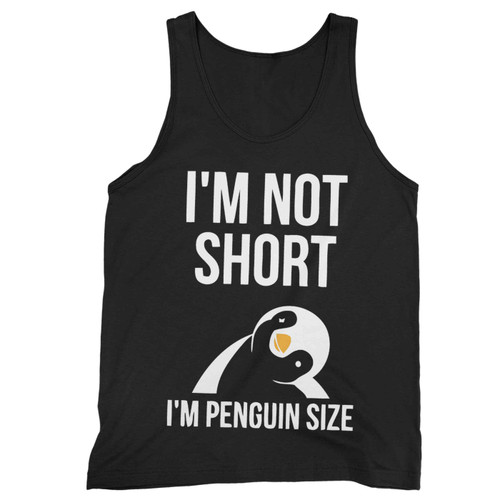 Im Not Short Im Penguin Tank Top