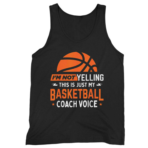 Im Not Yelling Basketball Coach Voice Funny Coaching Tank Top
