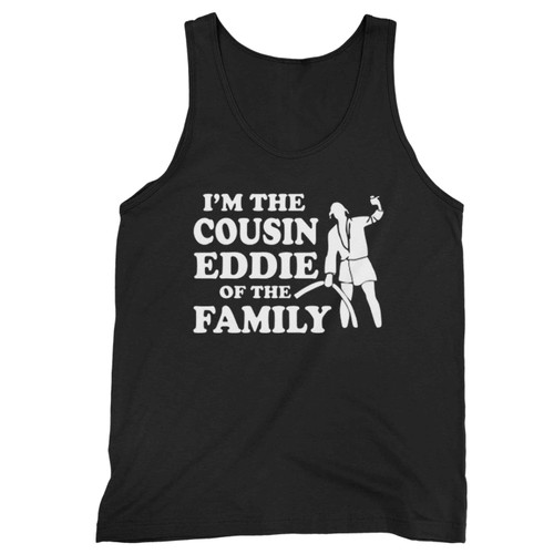 Im The Cousin Eddie Of The Family Tank Top