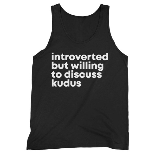 Introverted But Willing To Discuss Kudus Tank Top