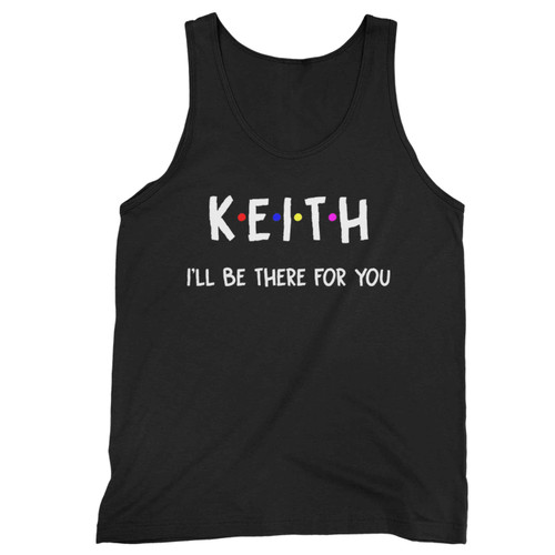 Keith I Ll Be There For You Tank Top