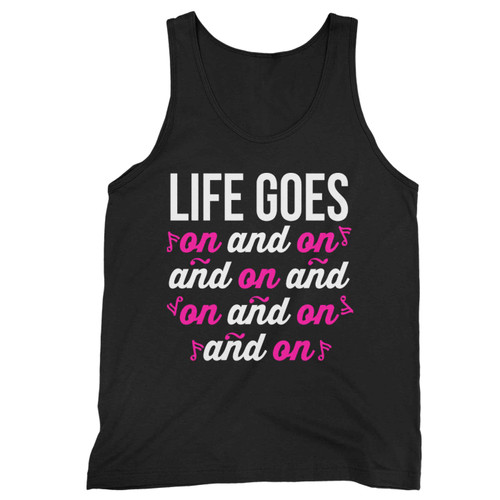 Life Goes On And On And On Tank Top