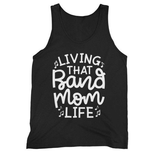 Living That Band Mom Life Marching Band Cute Funny Tank Top