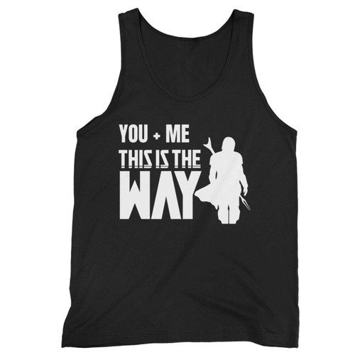Mandalorian You Plus Me This Is The Way Tank Top