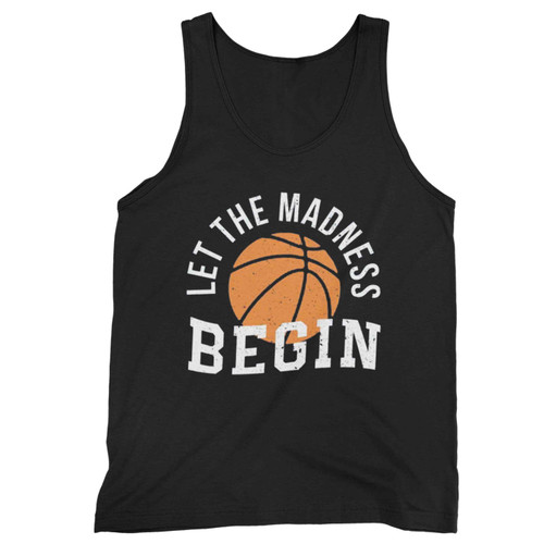 March Madness College Basketball Madness Begin Basketball Tournament Tank Top