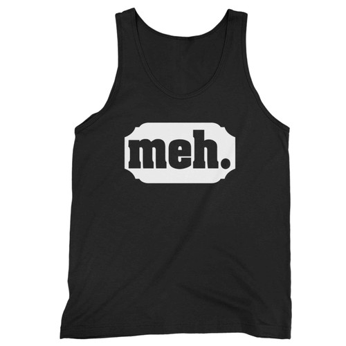 Meh Feeling Tank Top