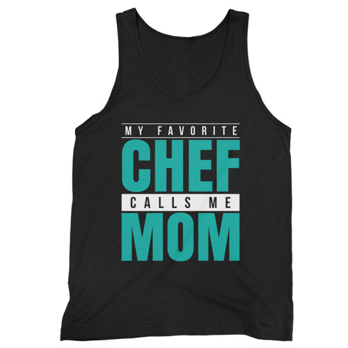 My Favorite Chef Calls Me Mom Tank Top