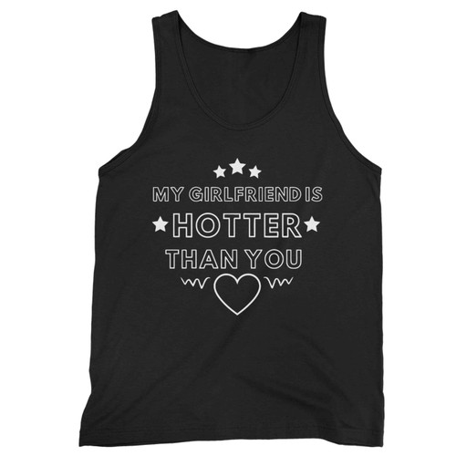 My Girlfriend Is Hotter Than You Love Tank Top