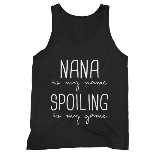 Nana Is My Name Spoiling My Game Grandma Tank Top