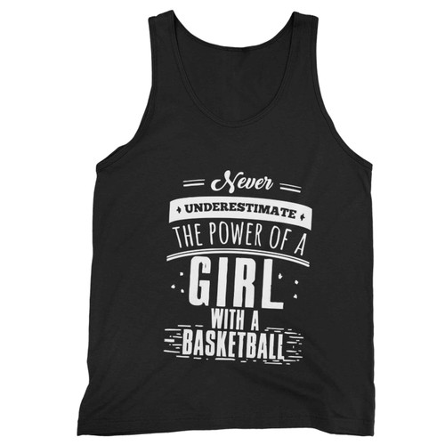 Never Underestimate The Power Of A Girl With A Basketball  Tank Top