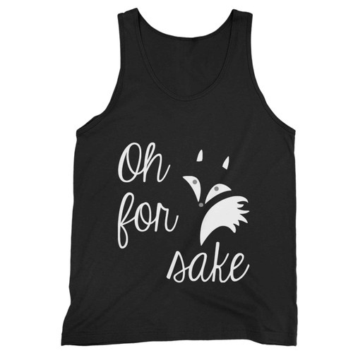 Oh For Fox Sake 1 Tank Top