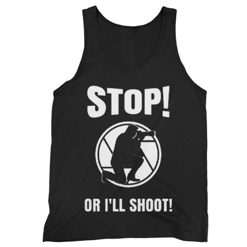Photographers Stop Or I Ll Shoot Camera Tank Top