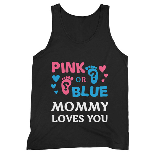 Pink Or Blue Mommy Loves You Tank Top