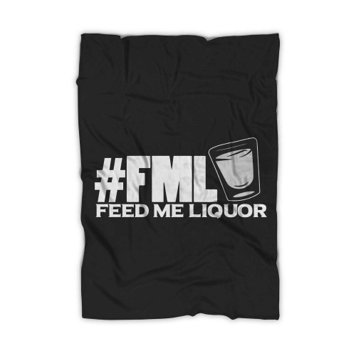 Fml Feed Me Liquor Blanket