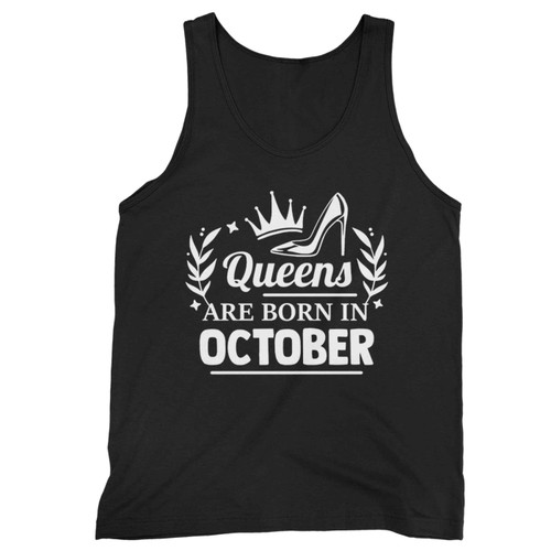 Queens Are Born In October Tank Top