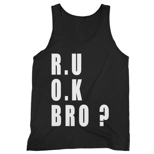 R U Ok Bro Tank Top