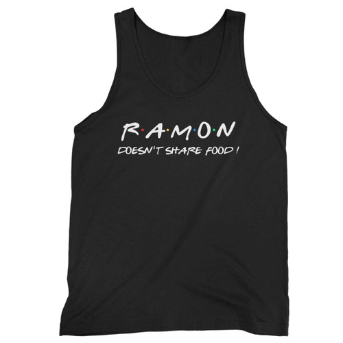 Ramon Doesn T Share Food Tank Top Ramon Doesn T Share Food Tank Top