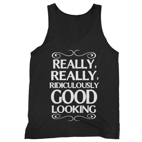 Really Really Ridiculously Good Looking Tank Top