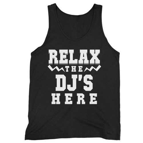 Relax The Dj S Here Lets Party Tank Top