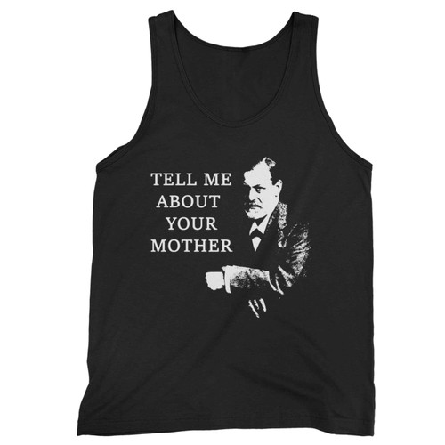 Sigmund Freud Tell Me About Your Mother Tank Top