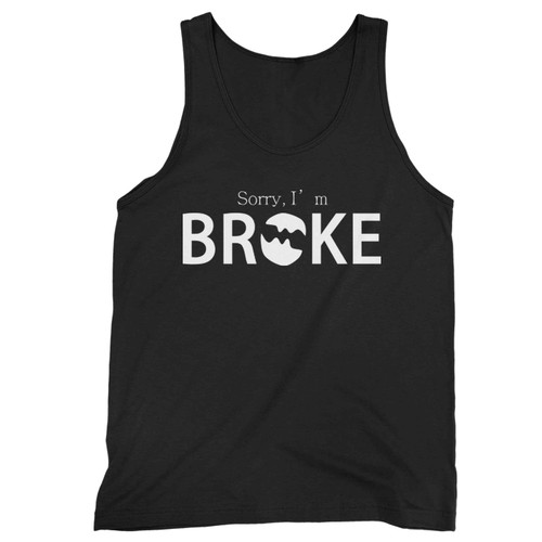 Sorry Im Broke Tank Top