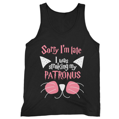 Sorry Im Late I Was Stroking My Patronus Tank Top