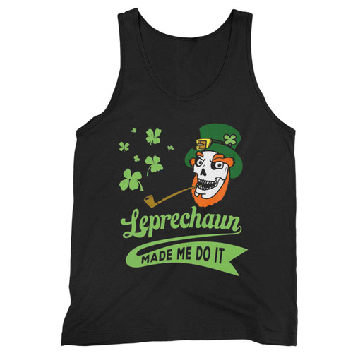 St Patrick S Day Leprechaun Made Me Do It Tank Top