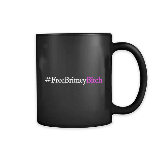 Free Britney Spears Bitch Movement Love 11oz Mug